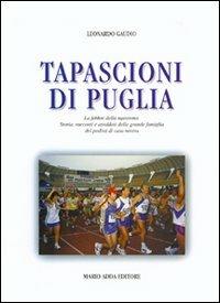 Tapascioni di Puglia: la febbre della maratona. Storia, racconti e aneddoti della grande famiglia di podisti di casa nostra - Leonardo Gaudio - copertina