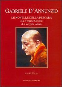 Gabriele D'Annunzio. Le novelle della Pescara - Maria Antonietta Elia - copertina