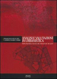 Analisi e valutazioni in urbanistica. Dall'urbanistica tecnica alla valutazione dei piani - Francesco Selicato,Carmelo M. Torre - copertina