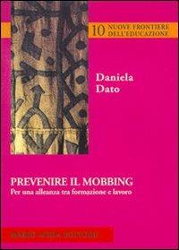 Prevenire il mobbing. Per una alleanza tra formazione e lavoro - Daniela Dato - copertina