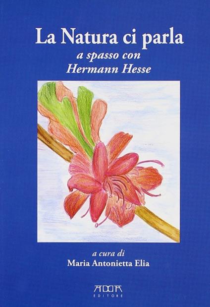 La natura ci parla. A spasso con Hermann Hesse - Maria Antonietta Elia - copertina