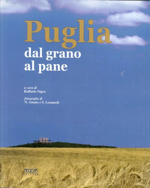 Puglia. Dal grano al pane - Raffaele Nigro - copertina