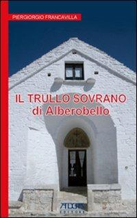 Alberobello. Il trullo sovrano - P. Giorgio Francavilla - copertina
