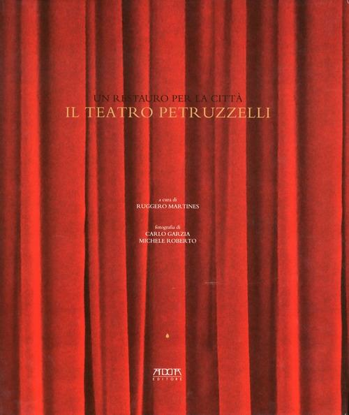 Il teatro Petruzzelli. Un restauro per la città - Ruggero Martines - copertina