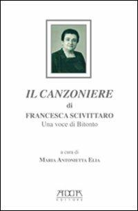 Il canzoniere di Francesca Scivittaro. Una voce di Bitonto - Maria Antonietta Elia - copertina