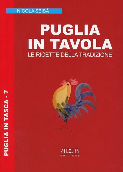 Puglia in tavola. Le ricette della tradzione - Nicola Sbisà - copertina