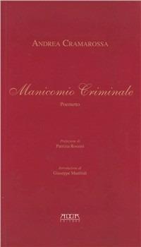 Manicomio criminale. Poemetto - Andrea Cramarossa - copertina