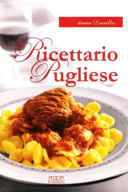 Ricettario pugliese. Tradizione, semplicità, gusto - Donna Luisella - copertina