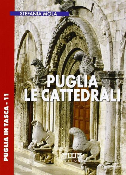 Puglia. Le cattedrali - Stefania Mola - copertina