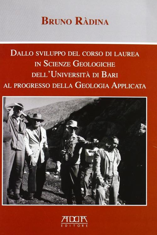 Dallo sviluppo del corso di laurea in scienze geologiche dell'Università di Bari al progresso della geologia applicata - Bruno Radina - copertina