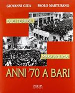 Quei terribili meravigliosi anni '70 a Bari