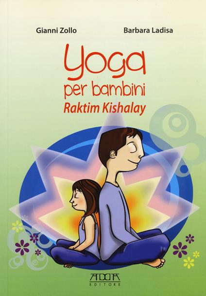 Yoga per bambini. Raktim Kishalay. Per insegnanti, educatori, genitori - Gianni Zollo,Barbara Ladisa - copertina