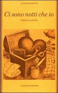 Ci sono notti che io. Poesie d'amore - Alfredo Romano - copertina