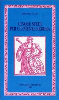 Cinque studi per Clemente Rebora - Donato Valli - copertina