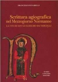 Scrittura agiografica nel Mezzogiorno normanno. La vita di s. Guglielmo da Vercelli - Francesco Panarelli - copertina