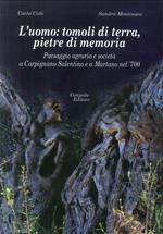 L' uomo: tomoli di terra, pietre di memoria. Paesaggio agrario e società a Carpignano Salentino e a Martano nel '700