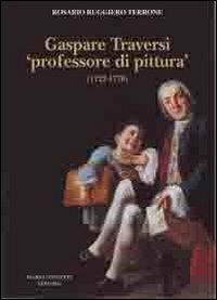 Gaspare Traversi «professore di pittura» (1722-1770) - Rosario R. Terrone - copertina
