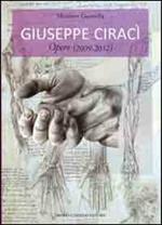 Giuseppe Ciracì. Opere. Ediz. illustrata