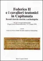 Federico II e i cavalieri teutonici in capitanata. Recenti ricerche storiche e archeologiche. Atti del Convegno internaz... (Foggia-Lucera-Pietramontecorvino, 2009)