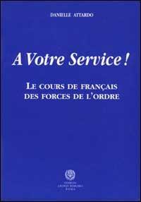 A votre service! Le cours français des forces de l'ordre - Daniele Attardo - copertina