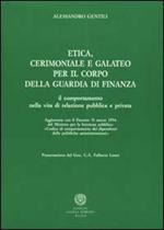 Etica, cerimoniale e galateo per il corpo della guardia di finanza. Il comportamento nella vita di relazione pubblica e privata