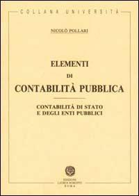 Elementi di contabilità pubblica. Contabilità di Stato e degli enti pubblici - Nicolò Pollari - copertina