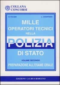 Mille operatori tecnici nella polizia di Stato. Vol. 2: Preparazione all'Esame orale. - Bruna Fuligni,Luigia Casertano - copertina