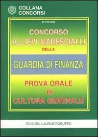 Concorso allievi marescialli della guardia di finanza. Prova orale di cultura generale - Bruna Fuligni - copertina