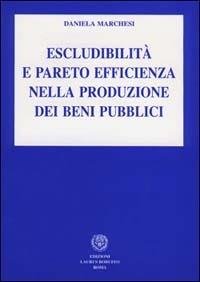 Escludibilità e pareto efficienza nella produzione dei beni pubblici - Daniela Marchesi - copertina