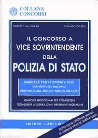 Il concorso per vice sovrintendente della polizia di Stato. Manuale per la prova a quiz con risposte multiple prevista dal nuovo regolamento - Roberto Calligaris,Romano Celeste - copertina