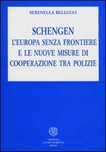 Schengen. L'Europa senza frontiere e le nuove misure di cooperazione tra polizie