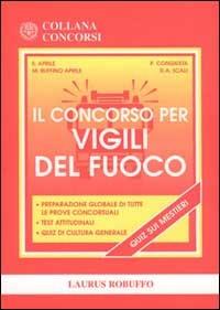 Il concorso per vigili del fuoco - Salvtore Aprile,Patrizia Congiusta - copertina