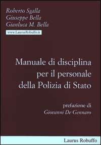 Manuale di disciplina per il personale della polizia di Stato - Roberto Sgalla,Giuseppe Bella,Gianluca M. Bella - copertina