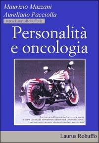 Personalità e oncologia - Maurizio Mazzani,Aureliano Pacciolla - copertina