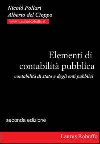 Elementi di contabilità pubblica. Contabilità di Stato e degli enti pubblici - Nicolò Pollari,Alberto Del Cioppo - copertina