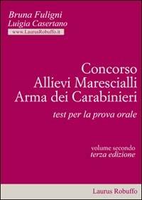 Concorso allievi marescialli arma dei carabinieri. Test per la prova orale - Bruna Fuligni,Luigia Casertano - copertina