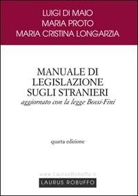 Manuale di legislazione sugli stranieri - Luigi Di Maio,Maria Proto,M. Cristina Longarzia - copertina