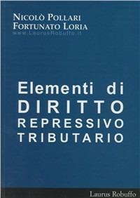 Elementi di diritto repressivo tributario - Nicolò Pollari,Fortunato Loria - copertina