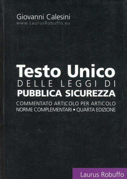 Testo unico delle leggi di pubblica sicurezza - Giovanni Calesini - copertina