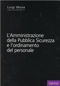L' amministrazione della pubblica sicurezza e l'ordinamento del personale - Luigi Mone - copertina