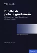 Diritto di polizia giudiziaria. Diritto penale, procedura penale, diritto di polizia