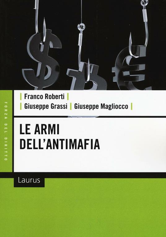 Le armi dell'antimafia - Franco Roberti,Giuseppe Grassi,Giuseppe Magliocco - copertina