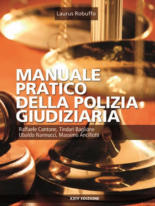 Manuale pratico della polizia giudiziaria - Raffaele Cantone,Tindari Baglione,Ubaldo Nannucci - copertina