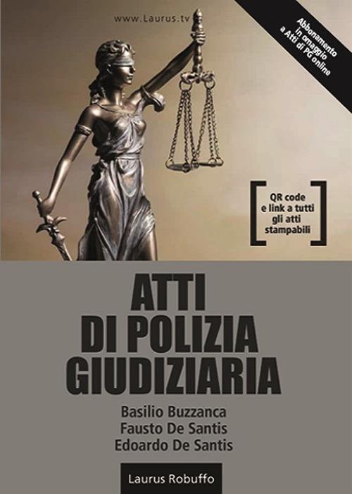 Atti di polizia giudiziaria - Basilio Buzzanca,Fausto De Santis,Edoardo De Santis - copertina