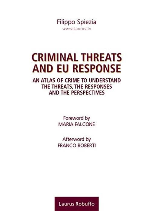 Criminal threats and EU response. An atlas of crime to understand the threats, the responses and the perspectives - Filippo Spiezia - copertina
