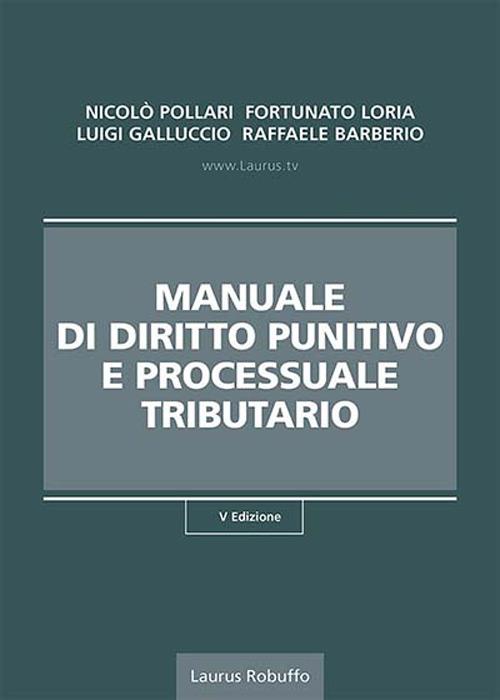 Manuale di diritto punitivo e processuale tributario - Nicolò Pollari,Fortunato Loria,Luigi Galluccio - copertina