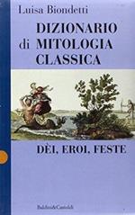 Dizionario di mitologia classica. Dèi, eroi, feste