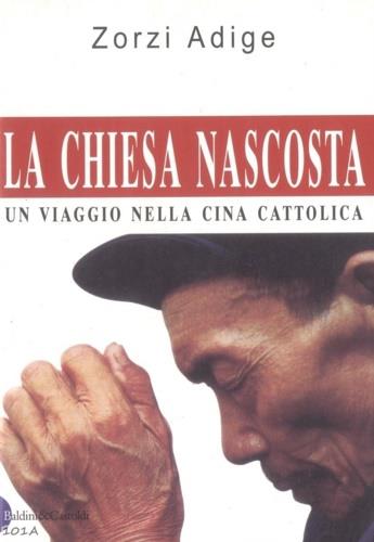 La chiesa nascosta. Un viaggio nella Cina cattolica - Adige Zorzi - copertina