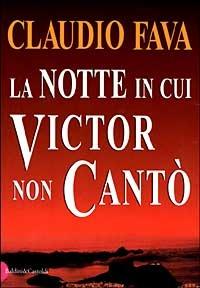 La notte in cui Victor non cantò - Claudio Fava - 3