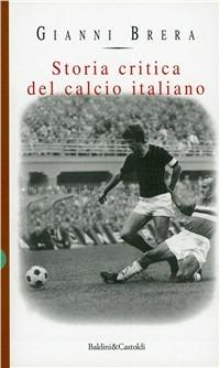 Storia critica del calcio italiano - Gianni Brera - copertina